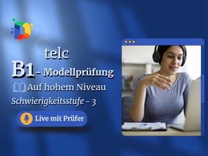 Kursbild zeigt die TELC B1 Prüfungsvorbereitung auf hohem Niveau, Schwierigkeitsstufe 3, mit Live-Training durch Prüfer für Hören, Lesen, Schreiben und Sprechen.