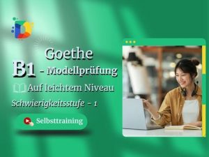 Goethe B1 Modellprüfung Kursbild – Selbsttraining auf leichtem Niveau, Schwierigkeitsstufe 1