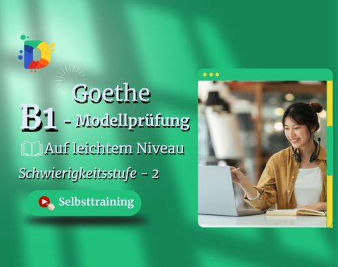 Goethe B1 Modelltest Kursbild – Selbsttraining auf leichtem Niveau (Schwierigkeitsstufe 2) für Deutsch als Fremdsprache, inklusive praxisnaher Übungen für Hören, Lesen, Schreiben und Sprechen