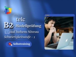 TELC B2 Modellprüfung – Selbsttraining, Schwierigkeitsstufe 1