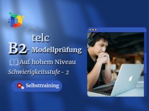 TELC B2 Modelltest – Sicher & strukturiert, Schwierigkeitsstufe 2