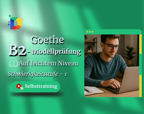 Goethe B2 Modellprüfung – Selbsttraining auf leichtem Niveau, Schwierigkeitsstufe 1